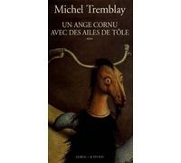 Michel Tremblay – Un ange cornu avec des ailes de tôle