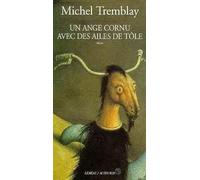 Un ange cornu avec des ailes de tôle Michel Tremblay (Auteur)