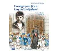 Un ange pour Jésus : Guy de Fontgalland