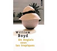 Un Anglais sous les tropiques William Boyd (Auteur)