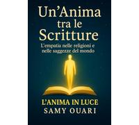 Un’Anima tra le Scritture: L’empatia nelle religioni e nelle saggezze del mondo
