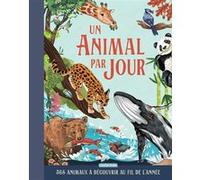 Un animal par jour : 365 animaux à découvrir au fil de l'année – Casterman