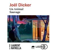 Un Animal Sauvage 1 CD audio - Joël Dicker - Lizzie - Univers Audio - Texte lu (CD) - Textes lus CD