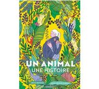 Un animal, une histoire Cécile Benoist (Auteur), Anne-Hélène Dubray (Illustration)