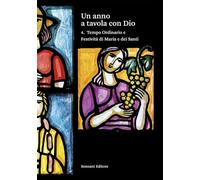 Un anno a tavola con Dio. Tempo ordinario e festività di Maria e dei santi (Vol. 4)