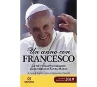 Un Anno Con Francesco. Le Più Toccanti Riflessioni Dalle Omelie Di Santa Marta