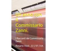 Un anno con il Commissario Zanni.: I Racconti del Commissario Zanni.