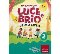 Un anno con Luce e Brio. Con Letture, Grammatica e Scrittura, Matematica, Discipline. Per la Scuola elementare. Con e-book. Con espansione online (Vol. 2)
