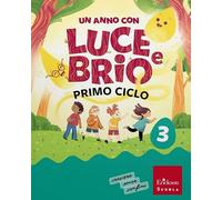 Un anno con Luce e Brio. Con Letture, Grammatica e Scrittura, Matematica, Storia, Geografia, Scienze. Per la Scuola elementare. Con e-book. Con espansione online (Vol. 3)