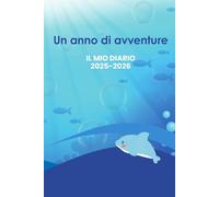 Un anno di avventure - Il mio diario 2025-2026: Diario scolastico scuola primaria a colori, tema oceano - Orari, calendari, attività motivazionali e tanto spazio per scrivere - Formato 15x23cm
