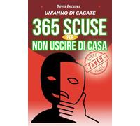 Un' anno di cagate - 365 scuse per non uscire di casa: Idea regalo divertente per secret santa