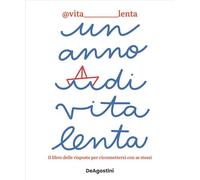 Un anno di Vita lenta Il libro delle risposte per riconnettersi con se stessi - Lenta @Vita - De Agostini - ebook (ePub) - Livre