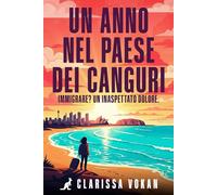 UN ANNO NEL PAESE DEI CANGURI: Immigrare? Un Inaspettato Dolore.