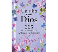 Un año con Dios/ A Year with God: 365 devocionales del Antiguo Testamento para la Mujer