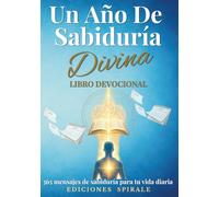 Un año de sabiduría divina: Devocional de 365 días con mensajes de la Biblia, de filósofos y maestros espirituales.