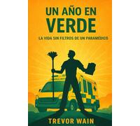 UN AÑO EN VERDE: La vida sin filtros de un paramédico