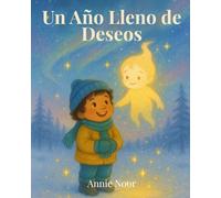 Un Año Lleno de Deseos: Una historia mágica sobre la esperanza, la bondad y los nuevos comienzos