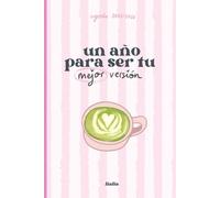 Un año para ser tu mejor versión: Agenda 2025-2026, planner semanal: Organización semanal, espacio para objetivos, hábitos y crecimiento personal