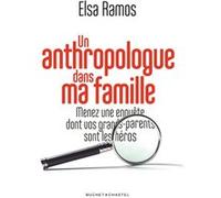 Un anthropologue dans ma famille Elsa Ramos (Auteur)