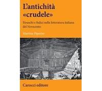 Un' Antichità «Crudele». Etruschi E Italici Nella Letteratura Italiana Del Novecento