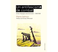 Un antifascisme de combat Armer l'Espagne révolutionnaire 1936-1939 - Pierre Salmon - Du Detour - broché - Essai