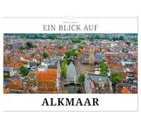 Un aperçu d'Alkmaar, Version française (Calendrier mural 2026 DIN A3 portrait), Calendrier CALVENDO mensuel