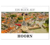 Un aperçu de Hoorn, Version française (Calendrier mural 2026 DIN A3 portrait), Calendrier CALVENDO mensuel