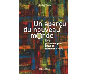 Un aperçu du nouveau monde: Nos premiers pas dans le nouveau siècle