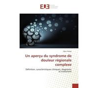 Un aperçu du syndrome de douleur régionale complexe Définition, caractéristiques cliniques, diagnostic et traitement - Ebru Yilmaz - Universitaires Europeennes - broché - Livre