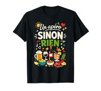 Un apéro Sinon Rien d'humour T-Shirt