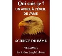 UN APPEL À L’ÉVEIL DE L’ÂME: SCIENCE DE L’ÂME Volume - 5