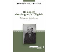 Un appelé dans la guerre d'Algérie Témoignage photo-textuel - Michèle Bacholle-Boskovic - Les Impliqués - broché - Récit