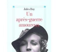 Un après-guerre amoureux Jules Roy (Auteur)