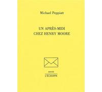 Un Après-Midi Chez Henry Moore - Michael Peppiatt - L'echoppe Eds De - broché - Livre