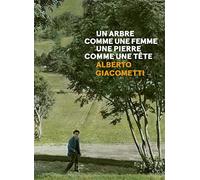 Un arbre comme une femme, une pierre comme une tête: Alberto Giacometti