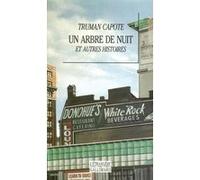 Un arbre de nuit et autres histoires Truman Capote (Auteur), Maurice Edgar Coindreau (Traduction), Serge Doubrovsky (Traduction)