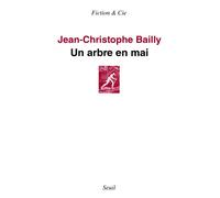 Un arbre en mai - Jean-Christophe Bailly - Seuil - broché - Roman