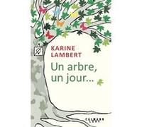 Un arbre, un jour... Karine Lambert (Auteur)