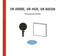 Un arbre, un mur, un bassin - Guillaume Pinard - Semiose Eds - relié - Beau livre