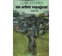 Un arbre voyageur - Claire Etchérelli - Gallimard - broché - Roman
