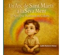 Un Arc de Sant Martí a la seva ment: (El nen que pensava en colors)