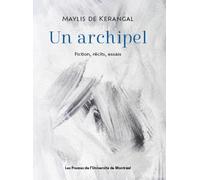 Un archipel: Fiction, récits, essais