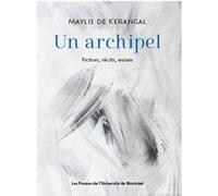 Un archipel: Fiction, récits, essais