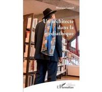 Un architecte dans la médiathèque Monique Lancel (Auteur)