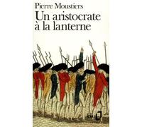Pierre Moustiers – Un aristocrate à la lanterne – Poche (Gallimard)