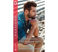 Un arrogant voisin - Indomptable attirance