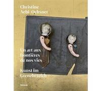 Christine Aebi-Ochsner, un art aux frontières de nos vies