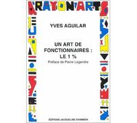 Un art de fonctionnaire le 1% - Y. Aguilar - Chambon Jacqueline - broché - Livre