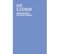 Un art de la réparation Réparer (par) les arts vivants - Giuseppe Burighel - Presses Du Reel - broché - Essai