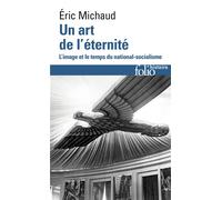 Un art de l'éternité L'image et le temps du national-socialisme - Eric Michaud - Gallimard - Poche - Essai
